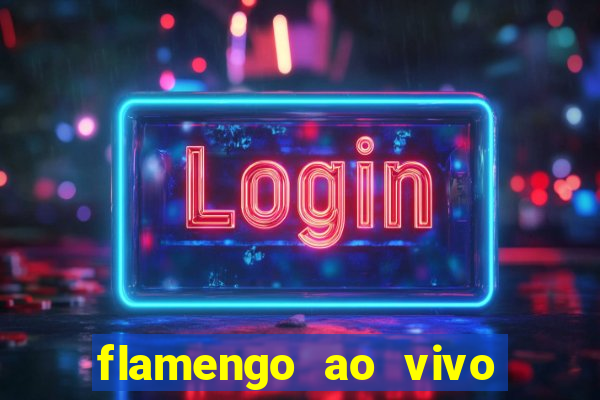 flamengo ao vivo multi canais